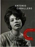 Couverture du livre « Antonio caballero mexico 1960's 1970's les routes de la passion » de Antonio Caballero aux éditions Toluca