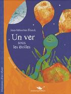 Couverture du livre « Un ver sous les étoiles » de Jean-Sebastien Blanck et Maria Licciardo aux éditions Alzabane