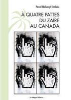 Couverture du livre « A quatre pattes du zaire au canada » de Mieluzeyi Pascal aux éditions Le Negre