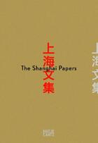 Couverture du livre « The Shangaï papers » de Annette Balkema aux éditions Hatje Cantz