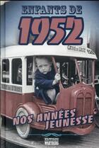 Couverture du livre « Enfants de : 1952 : nos années jeunesse » de Jocelyne Fonlupt aux éditions Wartberg