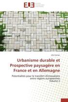 Couverture du livre « Urbanisme durable et prospective paysagere en france et en allemagne - potentialites pour le transfe » de Cornec Ute aux éditions Editions Universitaires Europeennes