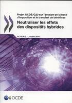 Couverture du livre « Neutraliser les effets des dispositifs hybrides » de Ocde aux éditions Ocde