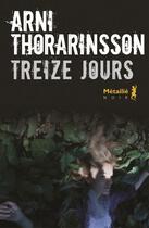 Couverture du livre « Treize jours » de Arni Thorarinsson aux éditions Metailie