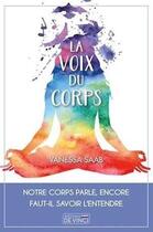 Couverture du livre « La voix du corps : notre corps parle, encore faut-il savoir l'entendre » de Vanessa Saab aux éditions De Vinci