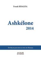 Couverture du livre « Ashkélone 2014 ; un français sous le feu du Hamas » de Frank Khalifa aux éditions Auteurs Du Monde