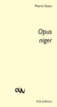 Couverture du livre « Opus Niger » de Pierre Stans aux éditions Phb Editions