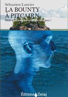 Couverture du livre « La Bounty à Pitcairn ; mais que sont les révoltés devenus ? » de Sebastien Laurier aux éditions Zeraq