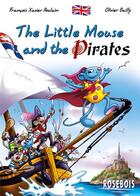 Couverture du livre « The little mouse and the pirates » de Francois-Xavier Poulain et Olivier Bailly aux éditions Rosebois