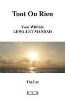 Couverture du livre « Tout ou rien » de Yvon Wilfride Lewa-Let Mandah aux éditions Editions Cana