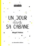 Couverture du livre « Un jour dans sa cabane - p'tite comptine en noir et blanc » de Hubac Magali aux éditions La Marmotiere