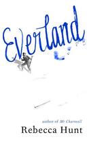 Couverture du livre « Everland » de Rebecca Hunt aux éditions Penguin Books Ltd Digital