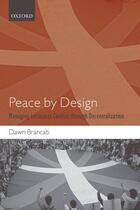 Couverture du livre « Peace by Design: Managing Intrastate Conflict through Decentralization » de Brancati Dawn aux éditions Oup Oxford