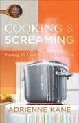 Couverture du livre « Cooking and Screaming » de Kane Adrienne aux éditions Gallery Books