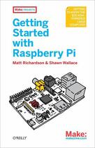 Couverture du livre « Getting Started with Raspberry Pi » de Matt Richardson aux éditions O'reilly Media