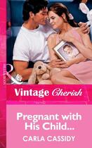 Couverture du livre « Pregnant with His Child... (Mills & Boon Vintage Cherish) » de Carla Cassidy aux éditions Mills & Boon Series