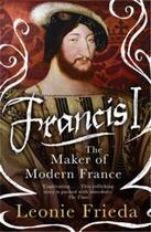 Couverture du livre « Francis i » de Leonie Frieda aux éditions Little Brown Usa