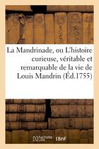 Couverture du livre « La mandrinade, ou l'histoire curieuse, veritable et remarquable de la vie de louis mandrin (ed.1755) » de  aux éditions Hachette Bnf