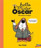 Couverture du livre « Hello Mister Oscar ; mes tout premiers mots d'anglais ! » de Jim Field aux éditions Gautier Languereau