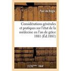 Couverture du livre « Considérations générales et pratiques sur l'état de la médecine en l'an de grâce 1881 » de Regla Paul aux éditions Hachette Bnf