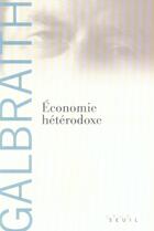 Couverture du livre « Économie hétérodoxe » de Galbraith John Kenne aux éditions Seuil