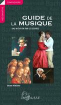 Couverture du livre « Guide de la musique ; une initiation par les oeuvres (édition 2011) » de Gerard Denizeau aux éditions Larousse