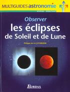 Couverture du livre « Observer Les Eclipses De Soleil Et De Lune » de Philippe De La Cotardiere aux éditions Bordas