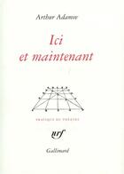 Couverture du livre « Ici et maintenant » de Arthur Adamov aux éditions Gallimard