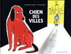 Couverture du livre « Chien des villes » de Fred Benaglia et Alexandra Garibal aux éditions Gallimard-jeunesse