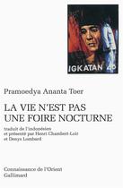 Couverture du livre « La vie n'est pas une foire nocturne » de Pramoedya Ananta Toer aux éditions Gallimard