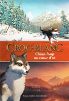 Couverture du livre « Croc-Blanc : chien-loup au coeur d'or » de Valerie Latour-Burney aux éditions Gallimard-jeunesse