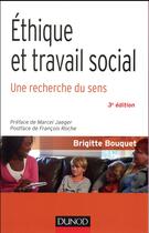 Couverture du livre « Éthique et travail social ; une recherche du sens (3e édition) » de Brigitte Bouquet aux éditions Dunod