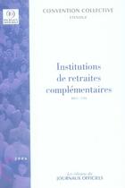 Couverture du livre « Institutions de retraites complémentaires » de Les Editions Du Jour aux éditions Direction Des Journaux Officiels