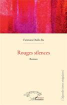 Couverture du livre « Rouges silences » de Fatimata Diallo Ba aux éditions L'harmattan