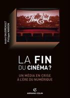 Couverture du livre « La fin du cinéma ? un média en crise à l'ère du numérique » de Andre Gaudreault et Philippe Marion aux éditions Armand Colin