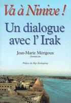 Couverture du livre « Va à Ninive ! un dialogue avec l'Irak » de Jean-Marie Merigoux aux éditions Cerf