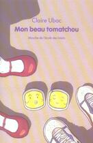 Couverture du livre « Mon beau tomatchou » de Claire Ubac et Gabriel Gay aux éditions Ecole Des Loisirs