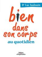 Couverture du livre « Bien dans son corps au quotidien (2e édition) » de Luc Audouin aux éditions Editions D'organisation