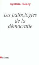 Couverture du livre « Les pathologies de la démocratie » de Cynthia Fleury aux éditions Fayard
