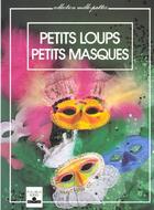 Couverture du livre « Petits Loups Petits Masques » de Claude Soleillant aux éditions Fleurus