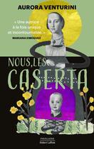 Couverture du livre « Nous, les Caserta » de Aurora Venturini aux éditions Robert Laffont