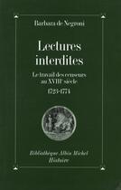 Couverture du livre « Lectures interdites ; le travail des censeurs au XVIII siècle » de Barbara De Negroni aux éditions Albin Michel