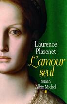 Couverture du livre « L'amour seul » de Plazenet-L aux éditions Albin Michel