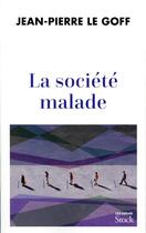 Couverture du livre « La société malade » de Jean-Pierre Le Goff aux éditions Stock