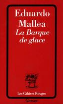 Couverture du livre « La Barque de glace » de Eduardo Mallea aux éditions Grasset Et Fasquelle
