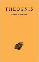 Couverture du livre « Poèmes élégiaques » de Theognis aux éditions Belles Lettres