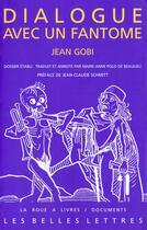 Couverture du livre « Dialogue avec un fantome » de Jean Gobi aux éditions Belles Lettres