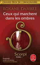 Couverture du livre « Scorpi Tome 1 : ceux qui marchent dans les ombres » de Roxane Dambre aux éditions Le Livre De Poche