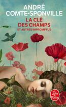 Couverture du livre « La Clé des champs et autres impromptus » de Andre Comte-Sponville aux éditions Le Livre De Poche