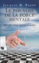 Couverture du livre « Le pouvoir de la force mentale » de Paget Jacques Henri aux éditions Plon